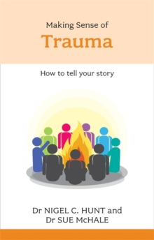 Making Sense of Trauma : How to Tell Your Story, Paperback Book Making Sense of Trauma : How to Tell Your Story, Paperback Book