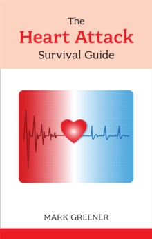 The Heart Attack Survival Guide, Paperback Book The Heart Attack Survival Guide, Paperback Book