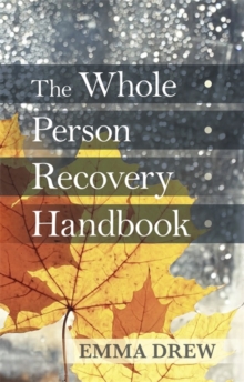 The Whole Person Recovery Handbook, Paperback Book The Whole Person Recovery Handbook, Paperback Book