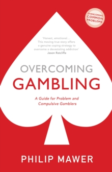 Overcoming Gambling : A Guide For Problem And Compulsive Gamblers