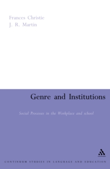 Genre and Institutions : Social Processes in the Workplace and School