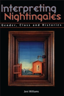 Interpreting Nightingales : Gender, Class and Histories