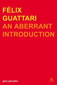 Felix Guattari : An Aberrant Introduction