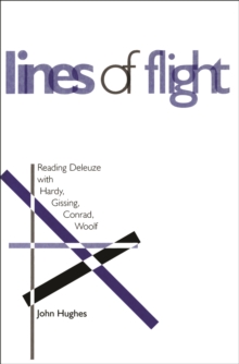 Lines of Flight : Reading Deleuze with Hardy, Gissing, Conrad, Woolf