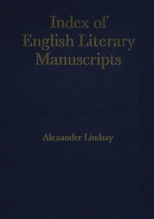 Index of English Literary Manuscripts : Volume 3, Part 2, John Gay-Ambrose Philips