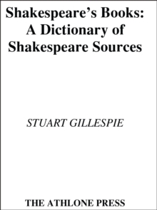 Shakespeare's Books : A Dictionary of Shakespeare Sources