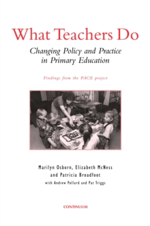 What Teachers Do : Changing Policy and Practice in Primary Education