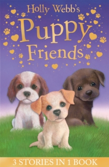 Holly Webb's Puppy Friends : Timmy in Trouble, Buttons the Runaway Puppy, Harry the Homeless Puppy, Paperback / softback Book Holly Webb's Puppy Friends : Timmy in Trouble, Buttons the Runaway Puppy, Harry the Homeless Puppy, Paperback / softback Book