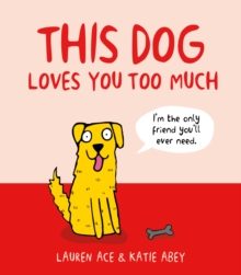This Dog Loves You Too Much, Hardback Book This Dog Loves You Too Much, Hardback Book