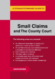 A Straightforward Guide to Small Claims and the County Court : A Complete Guide to Making a Claim in the County Court, Paperback Book A Straightforward Guide to Small Claims and the County Court : A Complete Guide to Making a Claim in the County Court, Paperback Book