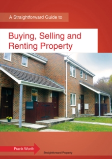 Buying, Selling And Renting Property : A Straightforward Guide