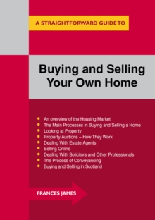 Buying and Selling Your Own Home : A Straightforward Guide, Paperback Book Buying and Selling Your Own Home : A Straightforward Guide, Paperback Book