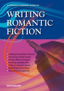 Writing Romantic Fiction : A Straightforward Guide, Paperback Book Writing Romantic Fiction : A Straightforward Guide, Paperback Book