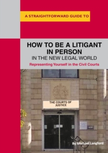 How To Be A Litigant In Person In The New Legal World, Paperback / softback Book How To Be A Litigant In Person In The New Legal World, Paperback / softback Book