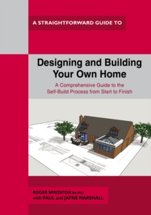 Designing And Building Your Own Home : A Straightforward Guide