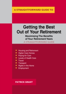 Getting The Best Out Of Your Retirement - Maximising The Benefits Of Your Retirement Years, Paperback / softback Book Getting The Best Out Of Your Retirement - Maximising The Benefits Of Your Retirement Years, Paperback / softback Book