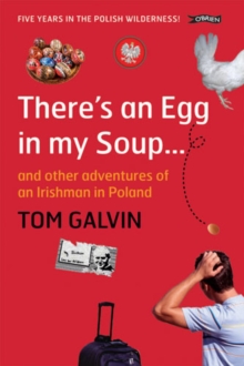 There's an Egg in My Soup : and Other Adventures of an Irishman in Poland, Paperback Book There's an Egg in My Soup : and Other Adventures of an Irishman in Poland, Paperback Book