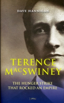 Terence MacSwiney : The Hunger Strike That Rocked an Empire, Paperback Book Terence MacSwiney : The Hunger Strike That Rocked an Empire, Paperback Book