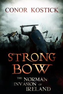 Strongbow : The Norman Invasion of Ireland, Paperback Book Strongbow : The Norman Invasion of Ireland, Paperback Book