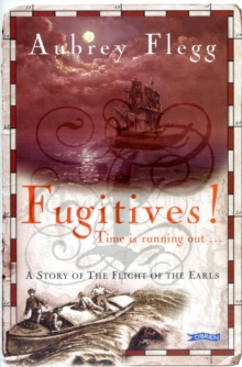 Fugitives! : A Story of the Flight of the Earls, Paperback / softback Book Fugitives! : A Story of the Flight of the Earls, Paperback / softback Book