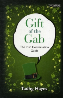 Gift of the Gab : The Irish Conversation Guide, Hardback Book Gift of the Gab : The Irish Conversation Guide, Hardback Book