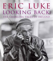 Looking Back : The Changing Faces of Ireland, Hardback Book Looking Back : The Changing Faces of Ireland, Hardback Book