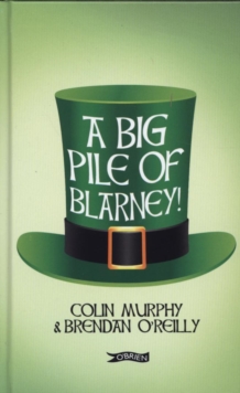 A Big Pile of Blarney, Hardback Book A Big Pile of Blarney, Hardback Book