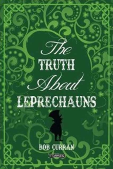 The Truth About Leprechauns, Hardback Book The Truth About Leprechauns, Hardback Book