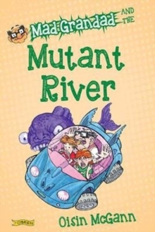 Mad Grandad and the Mutant River, Paperback / softback Book Mad Grandad and the Mutant River, Paperback / softback Book
