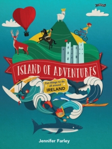 Island of Adventures : Fun things to do all around Ireland, Hardback Book Island of Adventures : Fun things to do all around Ireland, Hardback Book