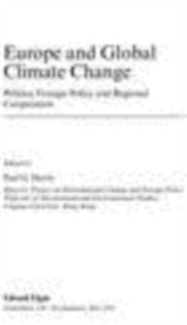 Europe and Global Climate Change : Politics, Foreign Policy and Regional Cooperation