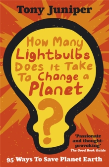 How Many Lightbulbs Does It Take To Change A Planet? : 95 Ways to Save Planet Earth, Paperback / softback Book How Many Lightbulbs Does It Take To Change A Planet? : 95 Ways to Save Planet Earth, Paperback / softback Book