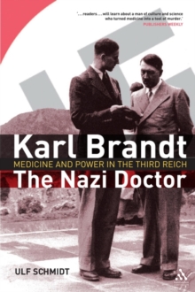 Karl Brandt - The Nazi Doctor : Medicine and Power in the Third Reich, Paperback / softback Book Karl Brandt - The Nazi Doctor : Medicine and Power in the Third Reich, Paperback / softback Book