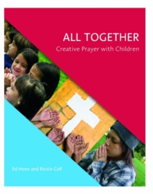 All Together : Creative Prayer with Children, Paperback / softback Book All Together : Creative Prayer with Children, Paperback / softback Book