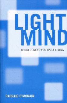 Light Mind : How Mindfulness Can Enhance Your Daily Life, Paperback Book Light Mind : How Mindfulness Can Enhance Your Daily Life, Paperback Book