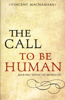The Call to be Human : Making Sense of Morality, Paperback Book The Call to be Human : Making Sense of Morality, Paperback Book