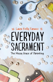 Everyday Sacrament, Paperback / softback Book Everyday Sacrament, Paperback / softback Book
