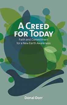 A Creed for Today : Faith and Commitment for a New Earth Awareness