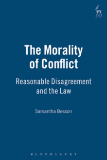 The Morality of Conflict : Reasonable Disagreement and the Law