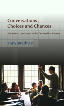 Conversations, Choices and Chances : The Liberal Law School in the Twenty-First Century