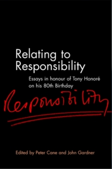 Relating to Responsibility : Essays in Honour of Tony Honore on His 80th Birthday