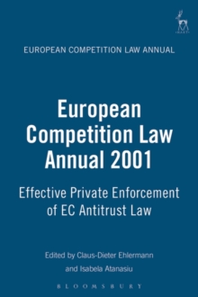 European Competition Law Annual 2001 : Effective Private Enforcement of Ec Antitrust Law