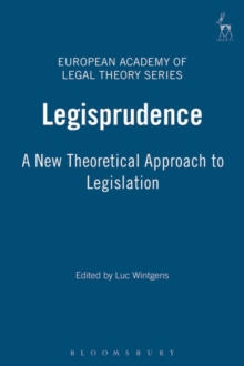 Legisprudence : A New Theoretical Approach to Legislation