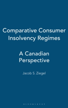 Comparative Consumer Insolvency Regimes : A Canadian Perspective