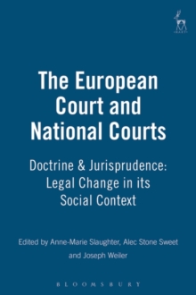 The European Court and National Courts : Doctrine & Jurisprudence: Legal Change in its Social Context