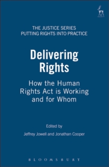 Delivering Rights : How the Human Rights Act is Working and for Whom