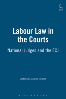 Labour Law in the Courts : National Judges and the Ecj