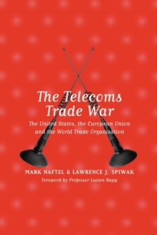 The Telecoms Trade War : The United States, the European Union and the World Trade Organisation