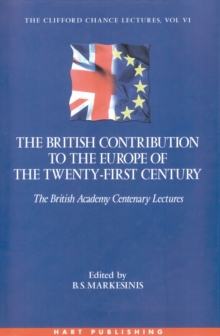 The British Contribution to the Europe of the Twenty-First Century : The Clifford Chance Lectures