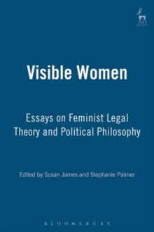 Visible Women : Essays on Feminist Legal Theory and Political Philosophy